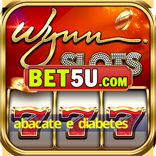 abacate e diabetes